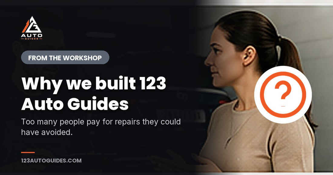 Why we built 123 Auto Guides. Too many people pay for repairs they could have avoided.